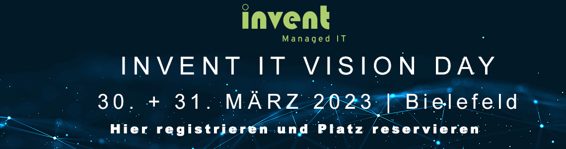 Bild mit Text: invent IT Vision Day 30. + 31. März 2023 | Bilefeld. Hier registrieren und Platz reservieren.